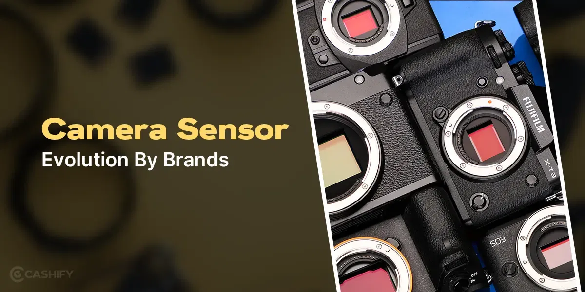 How Has Camera Sensor Evolution By Brands Brought Drastic Change In Picture Output?