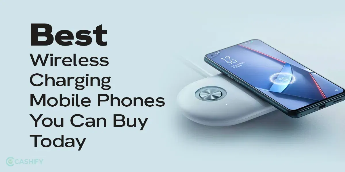 Best Wireless Charging Mobile Phones You Can Buy Today