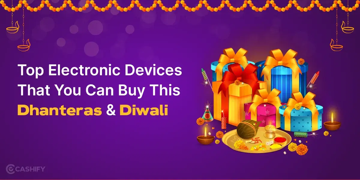 Top Electronic Devices That You Can Buy This Dhanteras & Diwali!