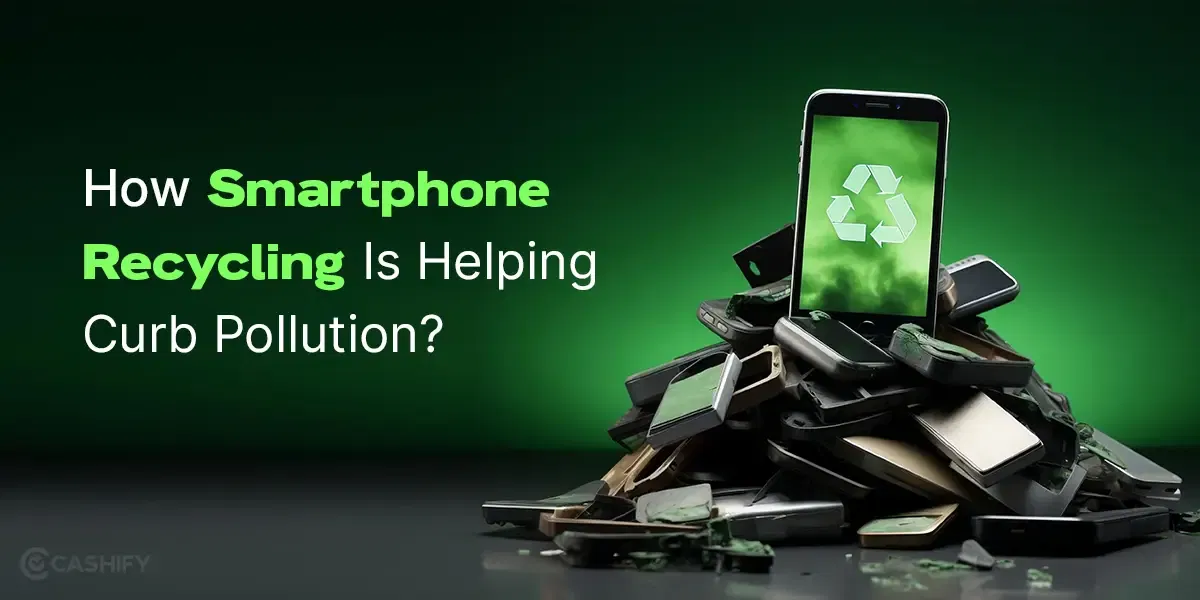 How Smartphone Recycling Is Helping Curb Pollution?