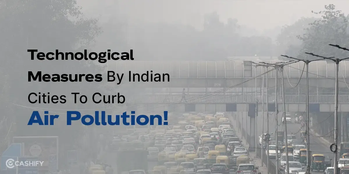 Eight Technological Measures By Indian Cities To Curb Air Pollution!