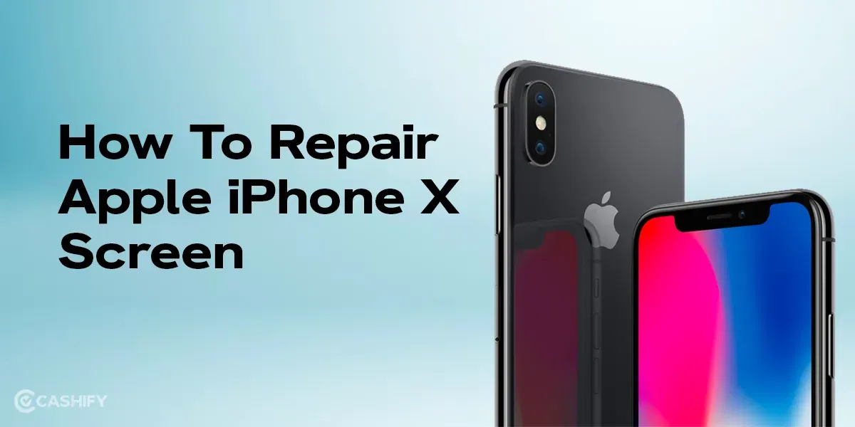 How To Repair Apple iPhone X Screen