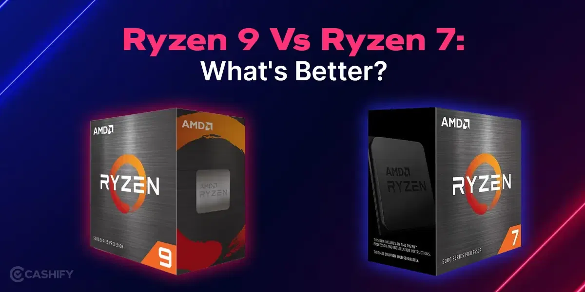 Ryzen 9 Vs Ryzen 7: What’s Better?