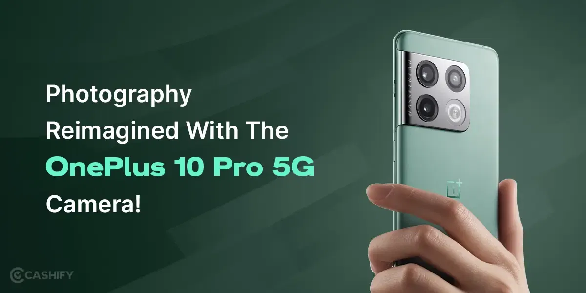 Photography Reimagined With The OnePlus 10 Pro 5G Camera!