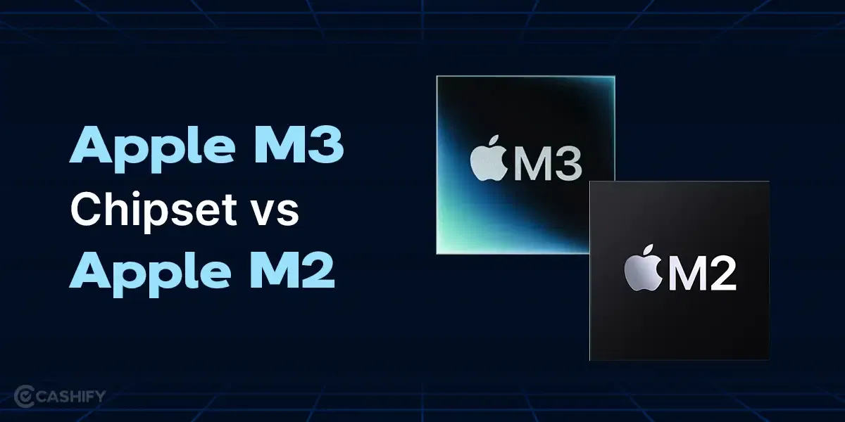 Apple M3 vs M2 Comparison: Latest Chip Upgrades Across MacBook Models