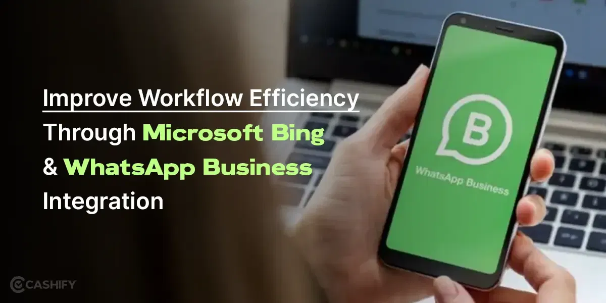 Improve Workflow Efficiency Through Microsoft Bing And WhatsApp Business Integration