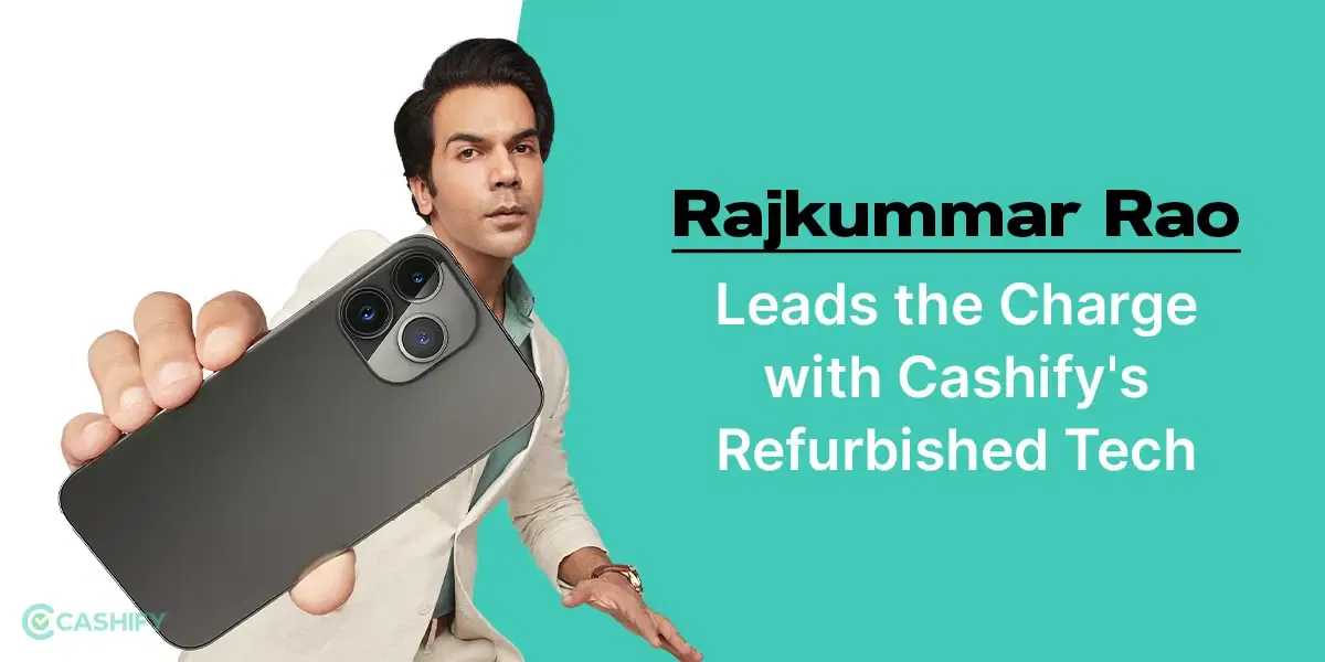 Rajkummar Rao Leads The Charge With Cashify&#8217;s Refurbished Tech