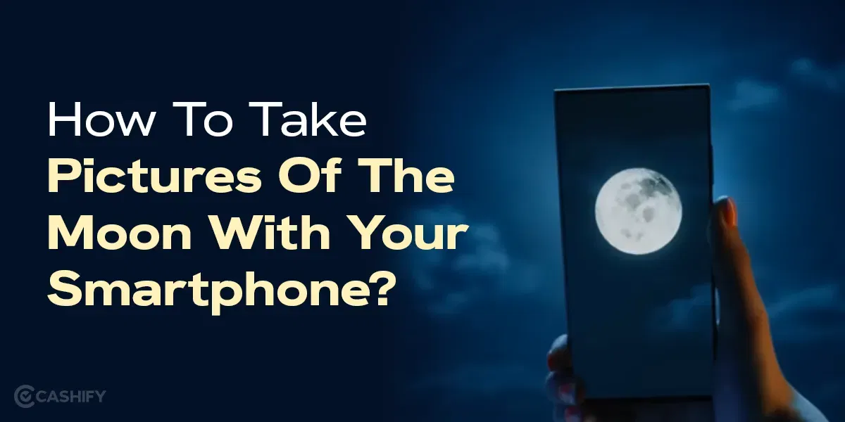 How To Take Pictures Of The Moon With Your Smartphone?