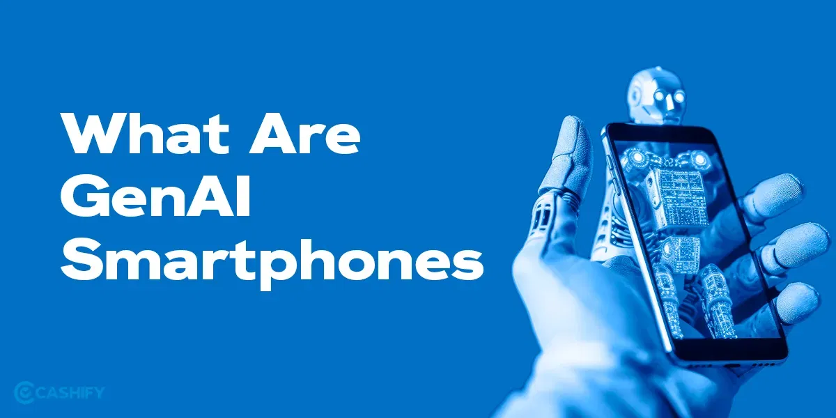 What Are GenAI Smartphones: The Next Big Buzz In Mobile Industry Explained