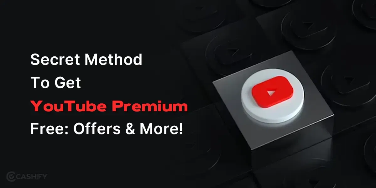 Secret Method To Get YouTube Premium Free: Offers And More!