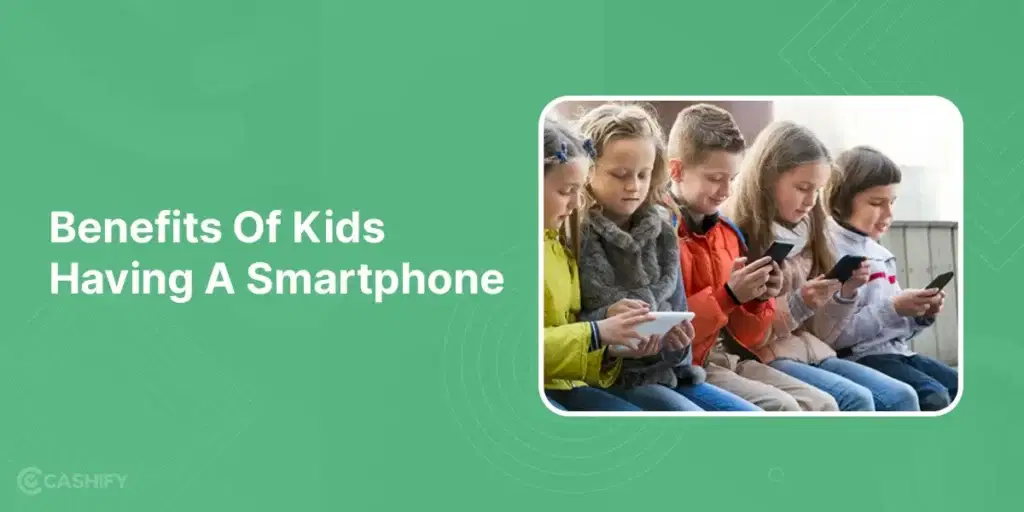 Benefits Of Kids Having A Smartphone - when to give your child a smartphone