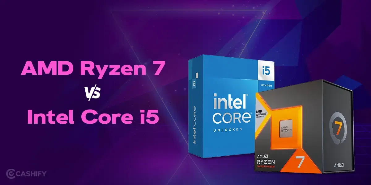 AMD Ryzen 7 vs Intel Core i5: Which One Should You Opt For