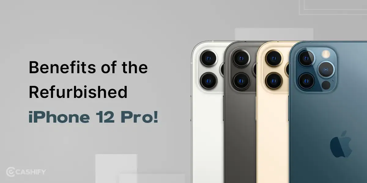 Discover The 5 Key Benefits Of Refurbished iPhone 12 Pro!
