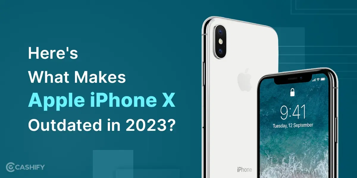 Here’s What Makes Apple iPhone X Outdated In 2024?