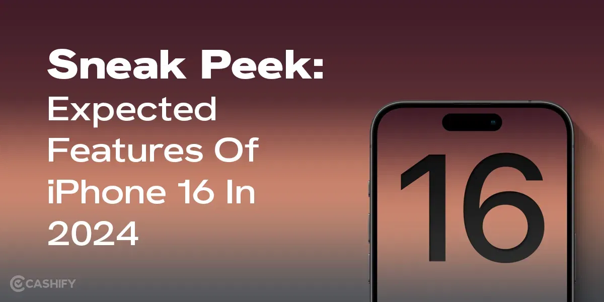 Sneak Peek: Expected Features Of iPhone 16 In 2024