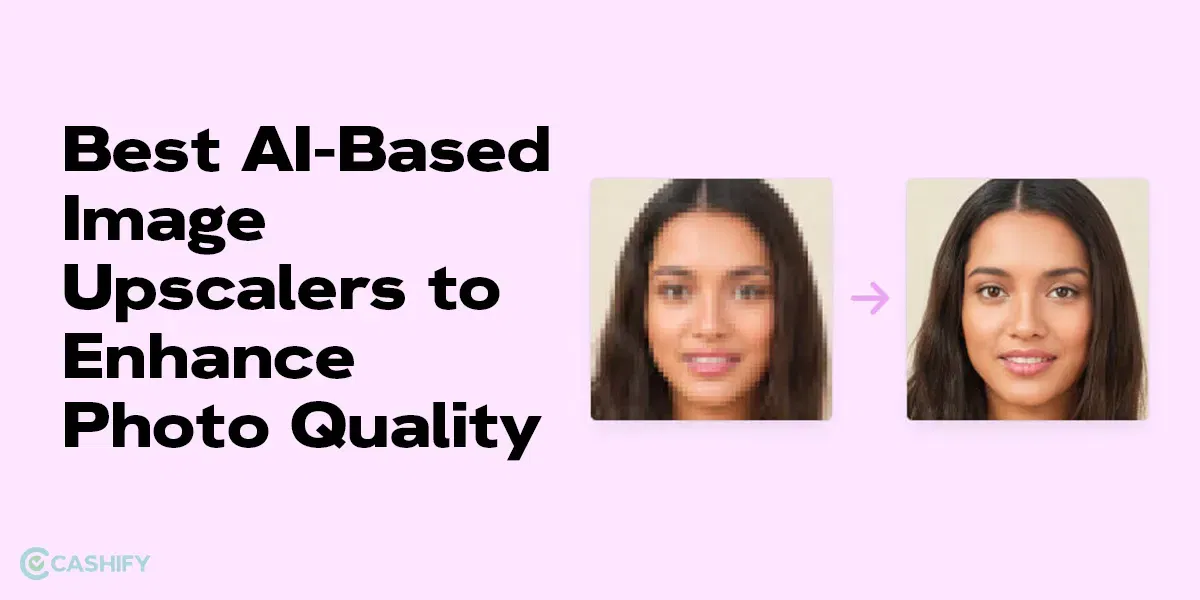 Best AI-Based Image Upscalers To Improve Image Quality
