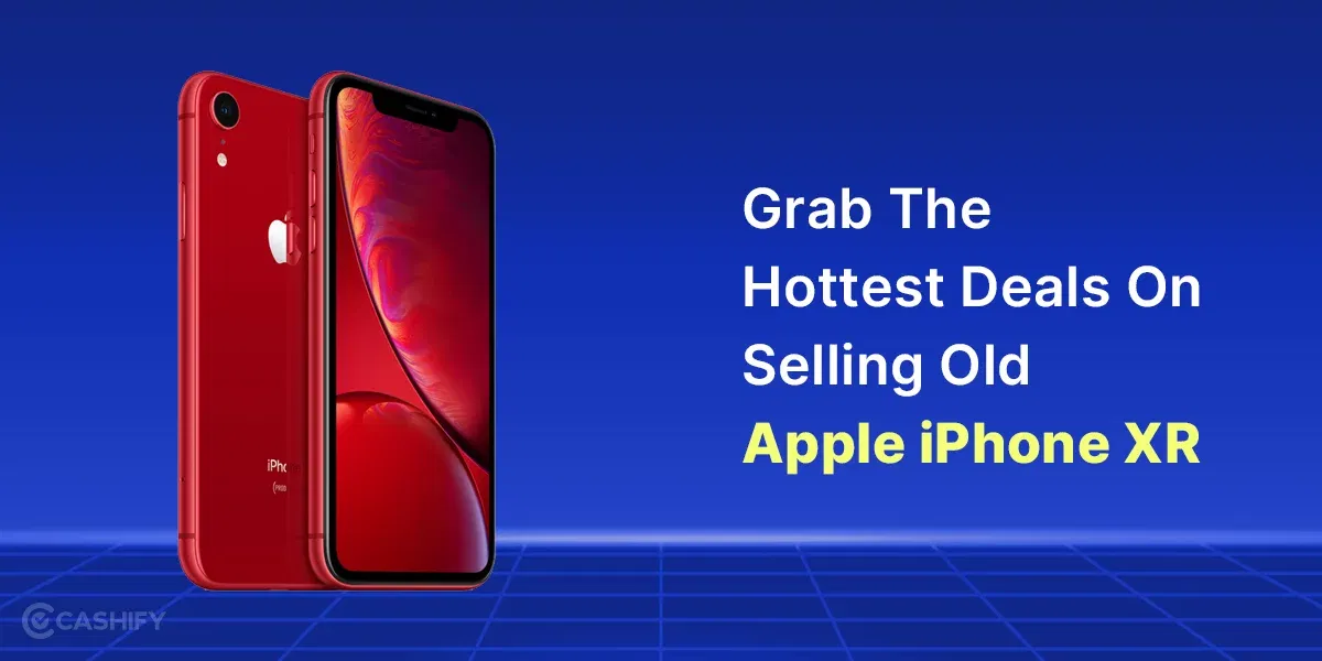 Grab The Hottest Deals On Selling Old Apple iPhone XR