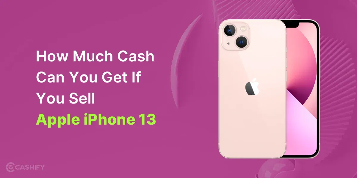 How Much Cash Can You Get If You Sell Apple iPhone 13