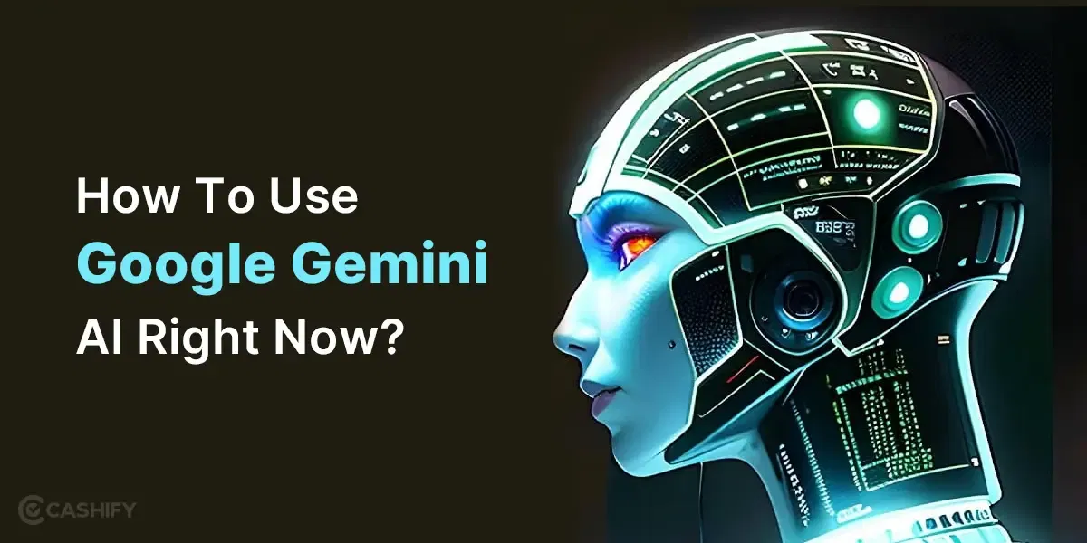 How To Use Google Gemini AI Right Now?
