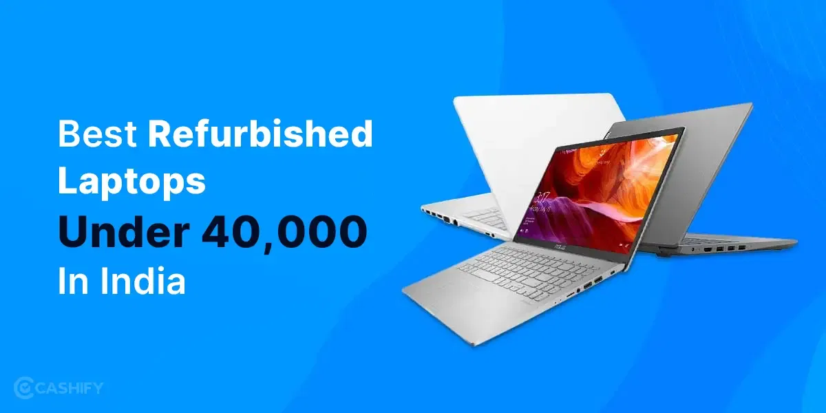 Best Refurbished Laptops Under 40000 In India!