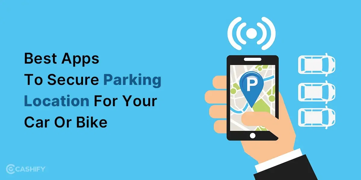 Best Apps To Secure Parking Location For Your Car Or Bike