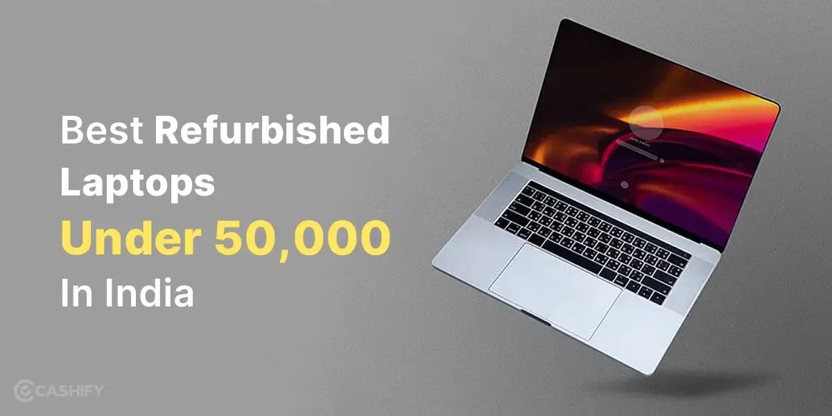 Best Refurbished Laptops Under 50000 In India!