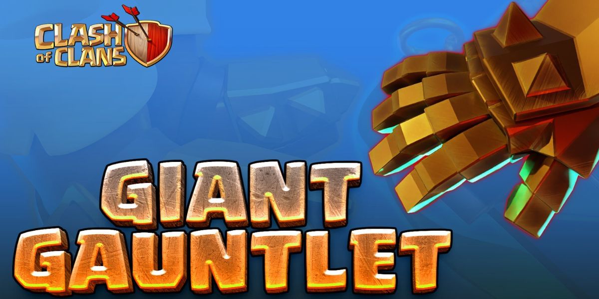How To Get Giant Gauntlet In Clash Of Clans (COC)? Complete Guide