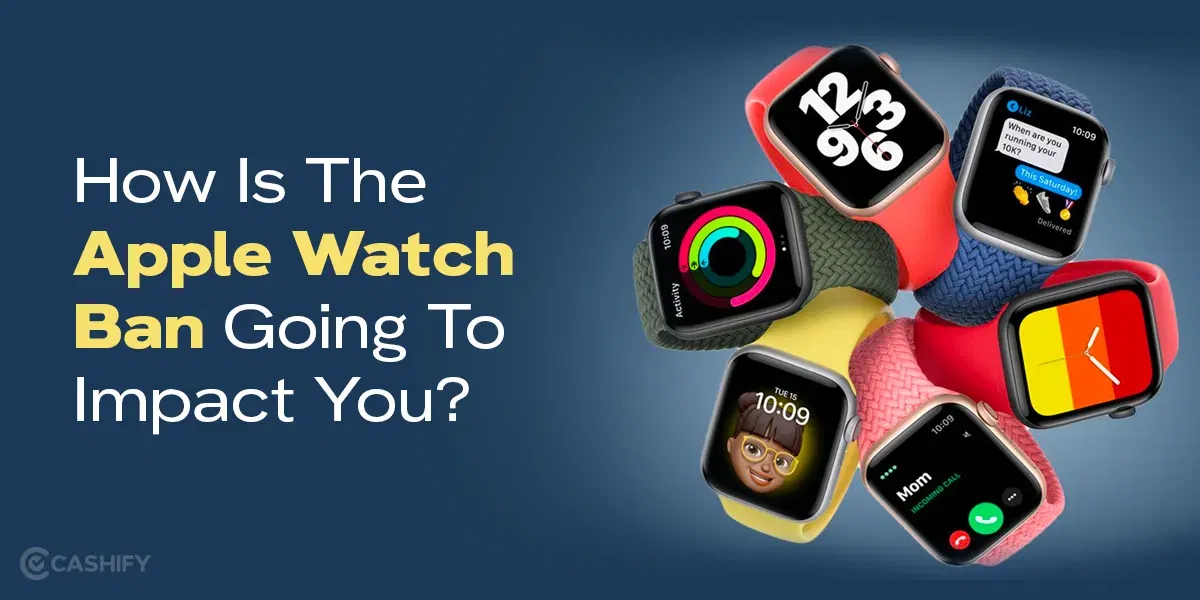How Is The Apple Watch Ban Going To Impact You?