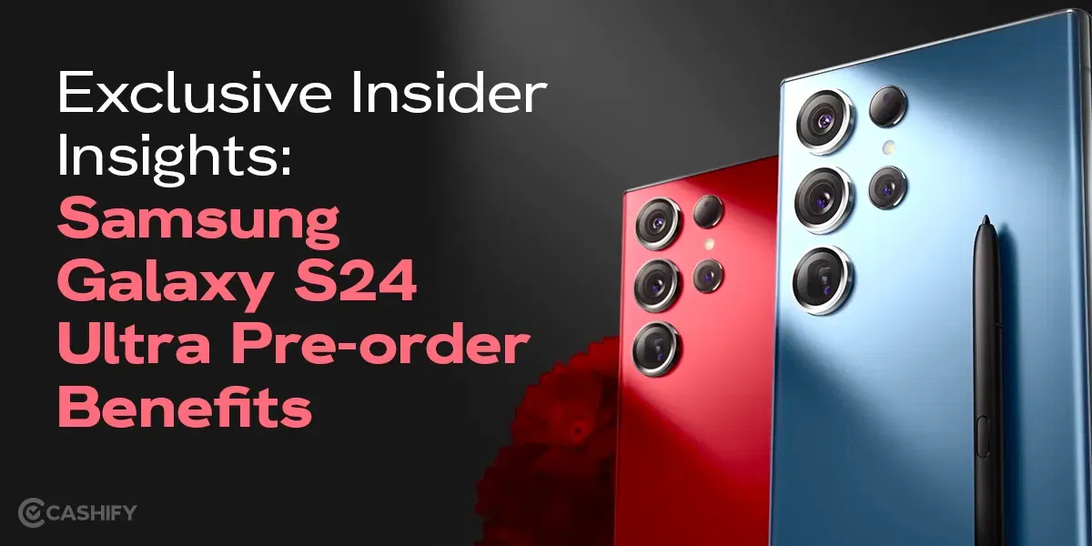 Exclusive Insider Insights: Samsung Galaxy S24 Ultra Pre-order Benefits