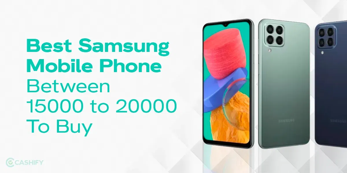 Best Samsung Mobile Between 15000 to 20000 To Buy