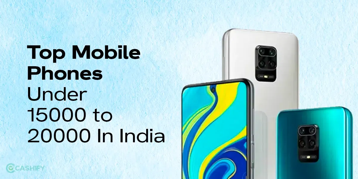 Top Mobile Under 15000 to 20000 In India