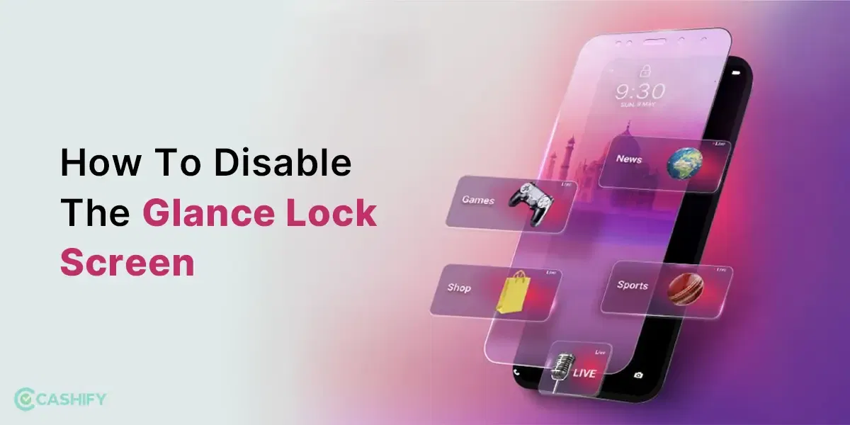 How To Disable The Glance Lock Screen On Your Phone