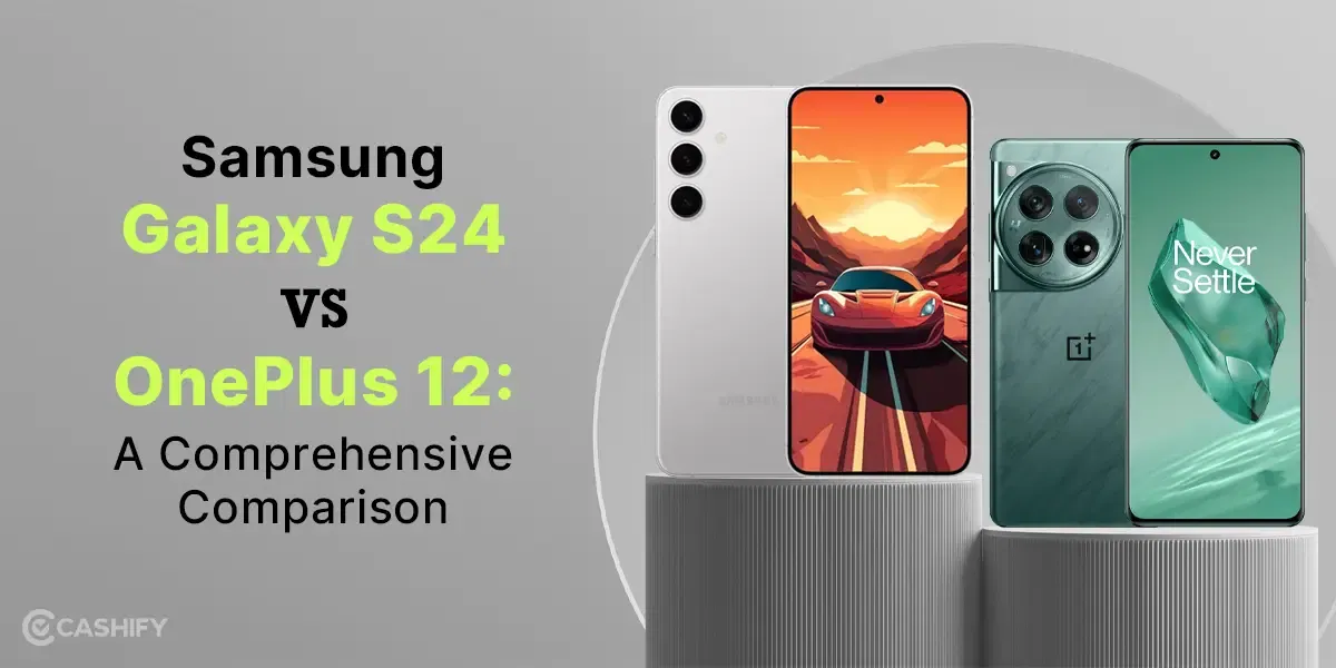 Samsung Galaxy S24 Vs OnePlus 12: Battle of Features and Performance!