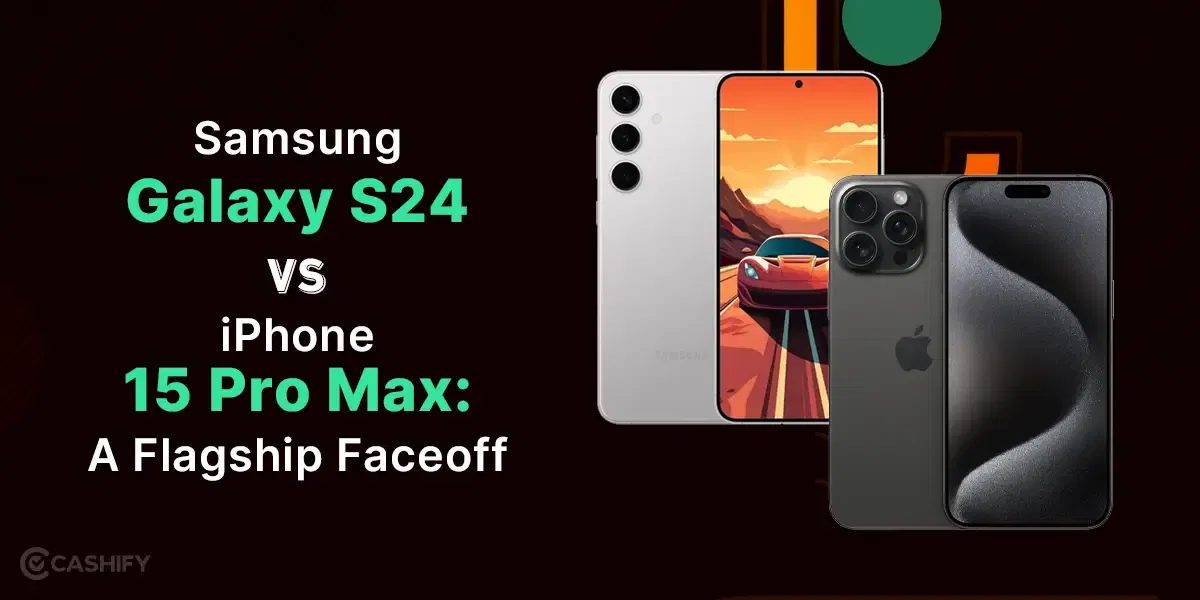 Samsung Galaxy S24 vs iPhone 15 Pro Max: A Flagship Faceoff