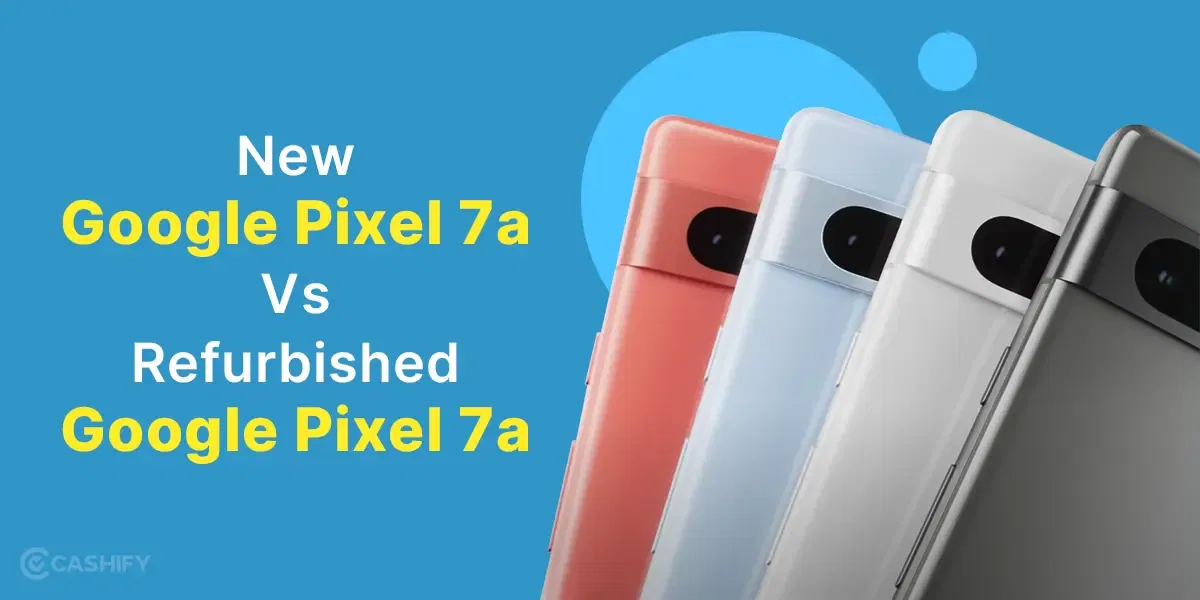 New Google Pixel 7a Vs Refurbished Google Pixel 7a!