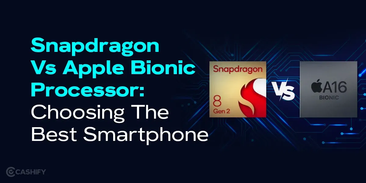 Snapdragon Vs Apple Bionic Processor: Choosing The Best Smartphone