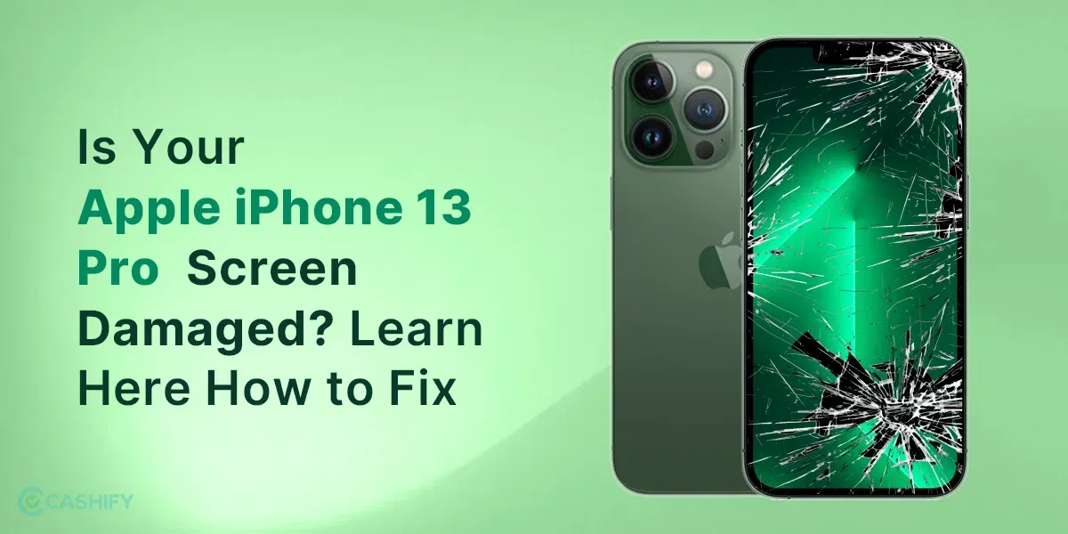Is Your Apple iPhone 13 Pro Screen Damaged? Learn Here How to Fix
