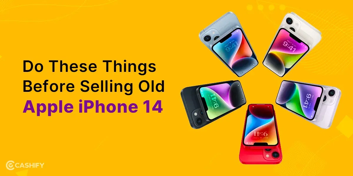 Do These Things Before Selling Old Apple iPhone 14
