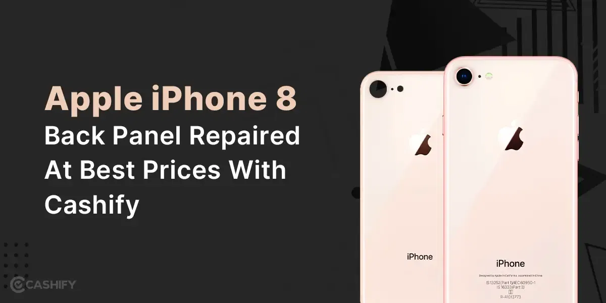 Apple iPhone 8 Back Panel Repaired At Best Prices With Cashify