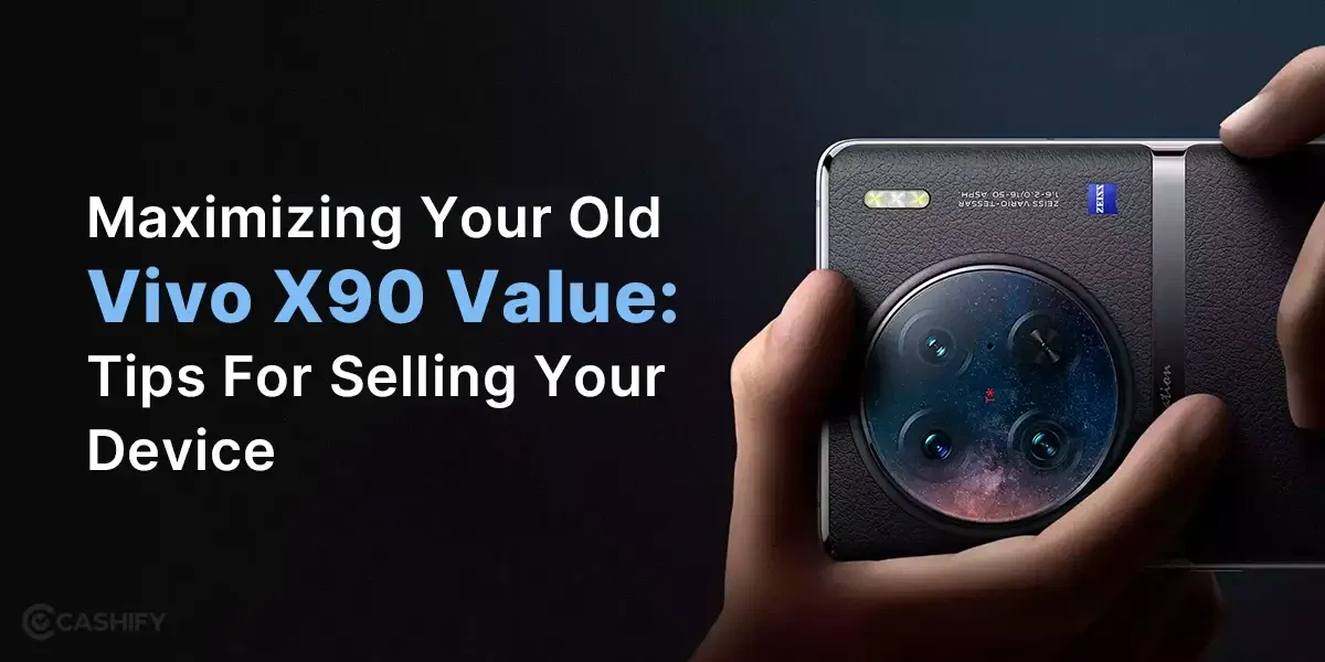 Maximizing Your Old Vivo X90 Value: Tips For Selling Your Device