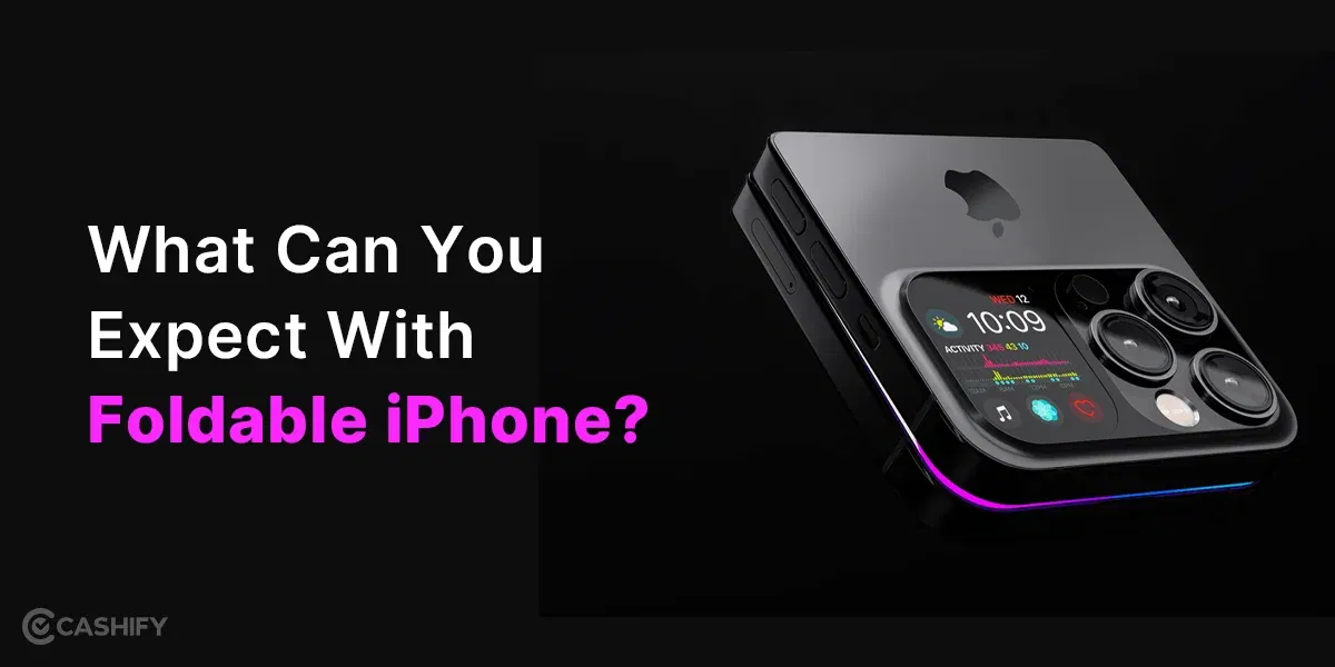 What Can You Expect With Foldable iPhone?