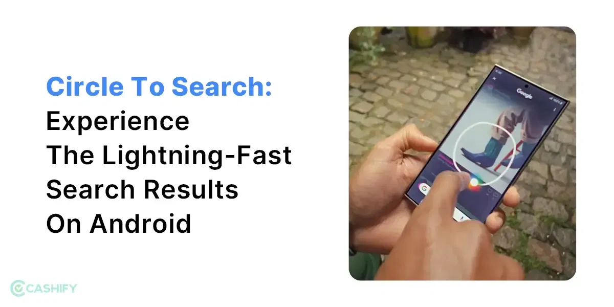 Circle To Search: Experience The Lightning-Fast Search Results On Android