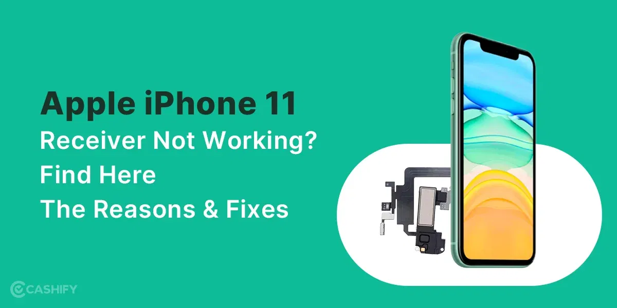 Apple iPhone 11 Receiver Not Working? Find Here The Reasons & Fixes