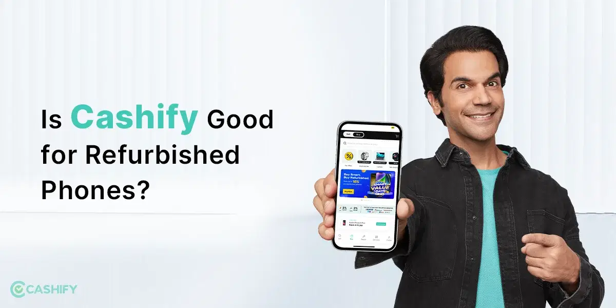 is cashify good for refurbished phone
