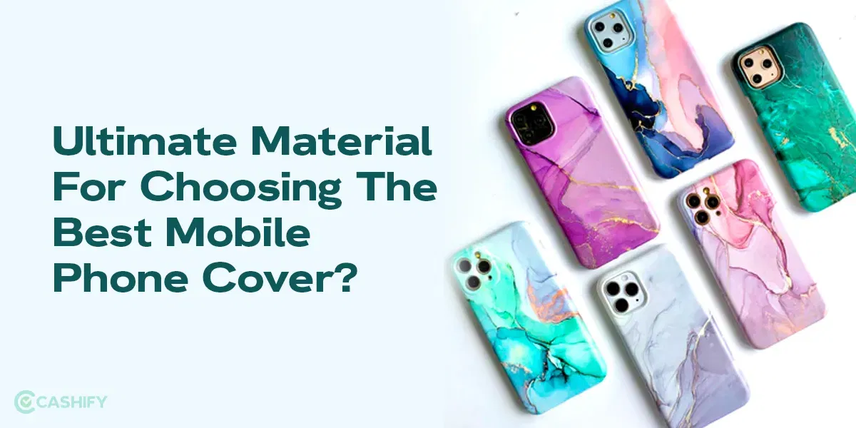 Ultimate Material For Choosing The Best Mobile Phone Cover!