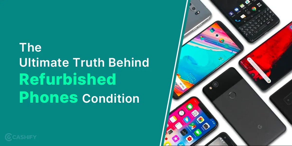 The Ultimate Truth Behind Refurbished Phones Condition