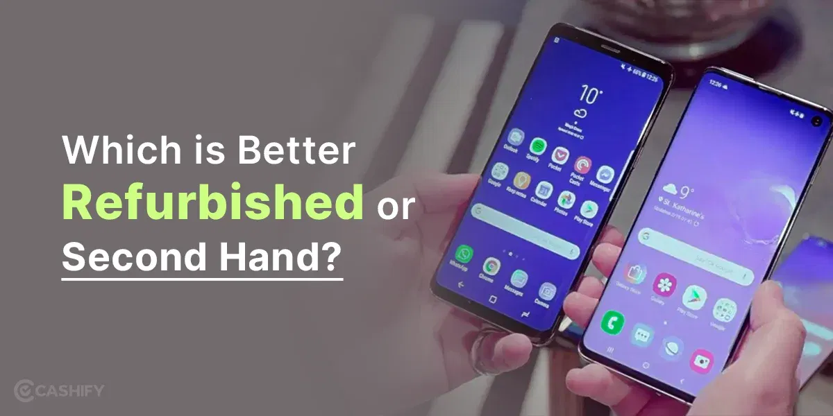 Refurbished Or Second-Hand? Find Here Which Should You Buy?