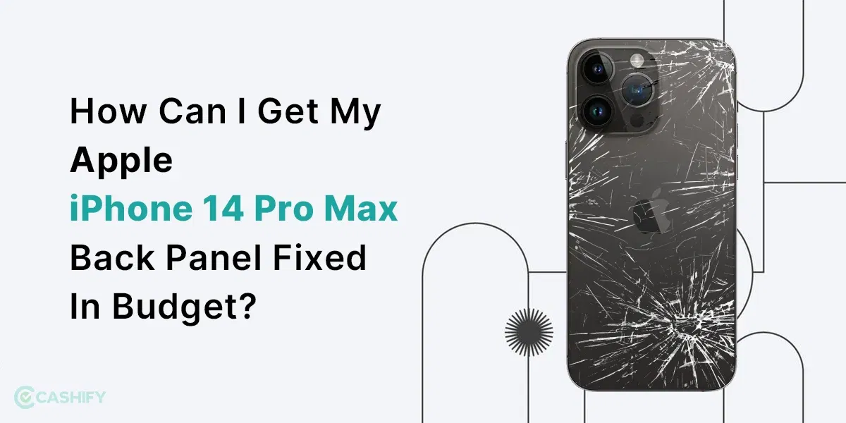 How Can I Get My Apple iPhone 14 Pro Max Back Panel Fixed in Budget?
