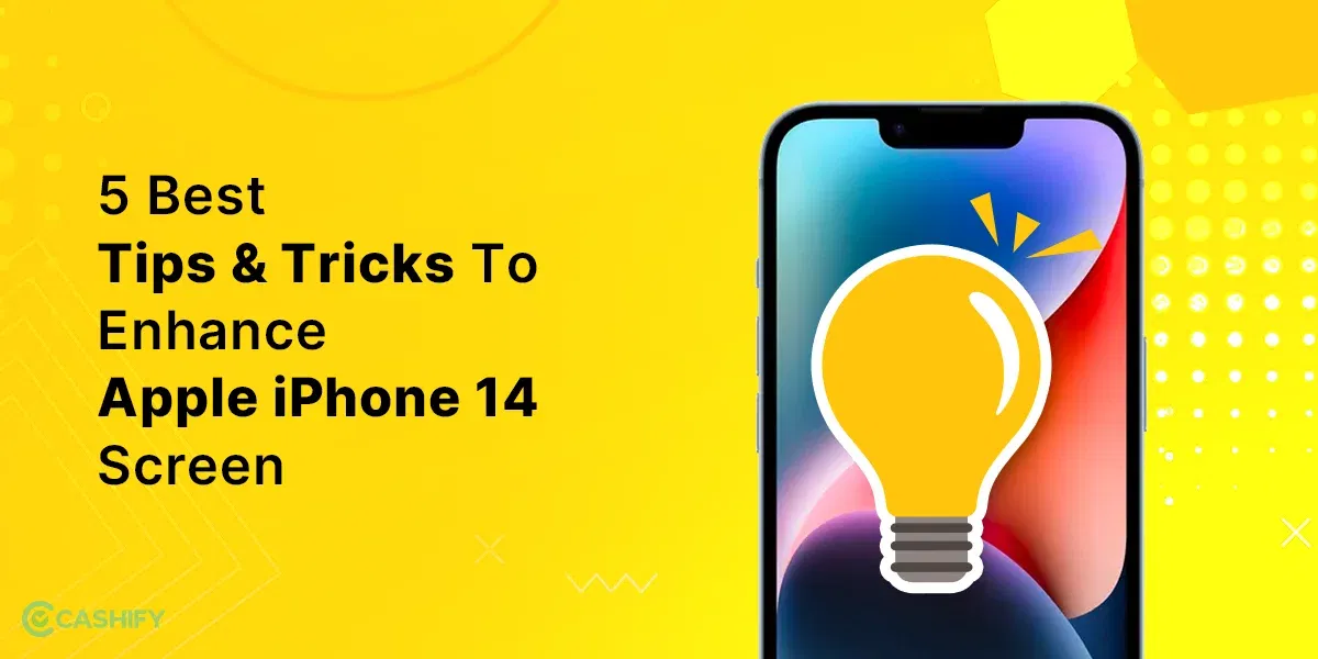 5 Best Tips & Tricks To Enhance Apple iPhone 14 Screen
