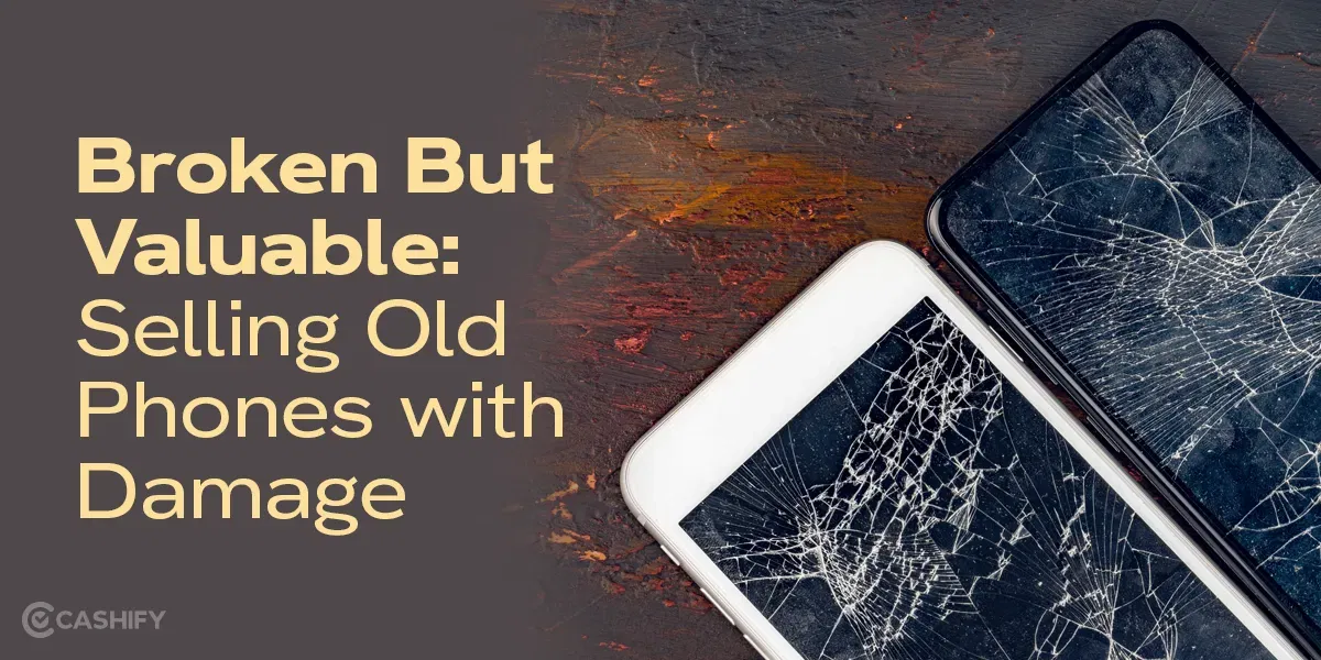 Broken But Valuable: Selling Old Phones with Damage